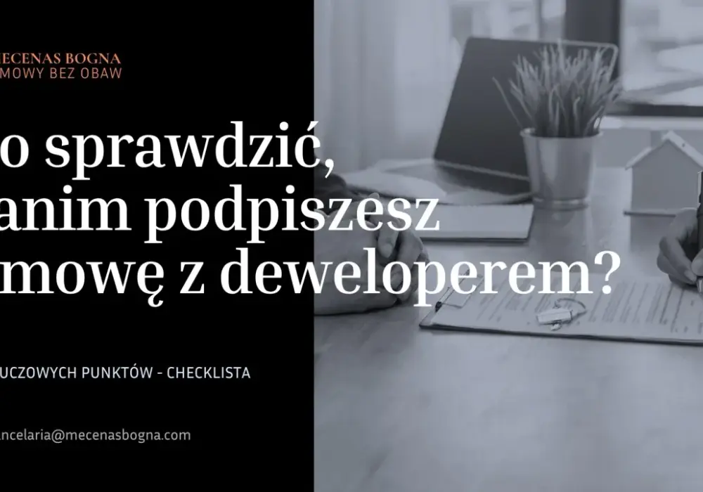 Umowa deweloperska - Co sprawdzić i jak uniknąć pułapek?