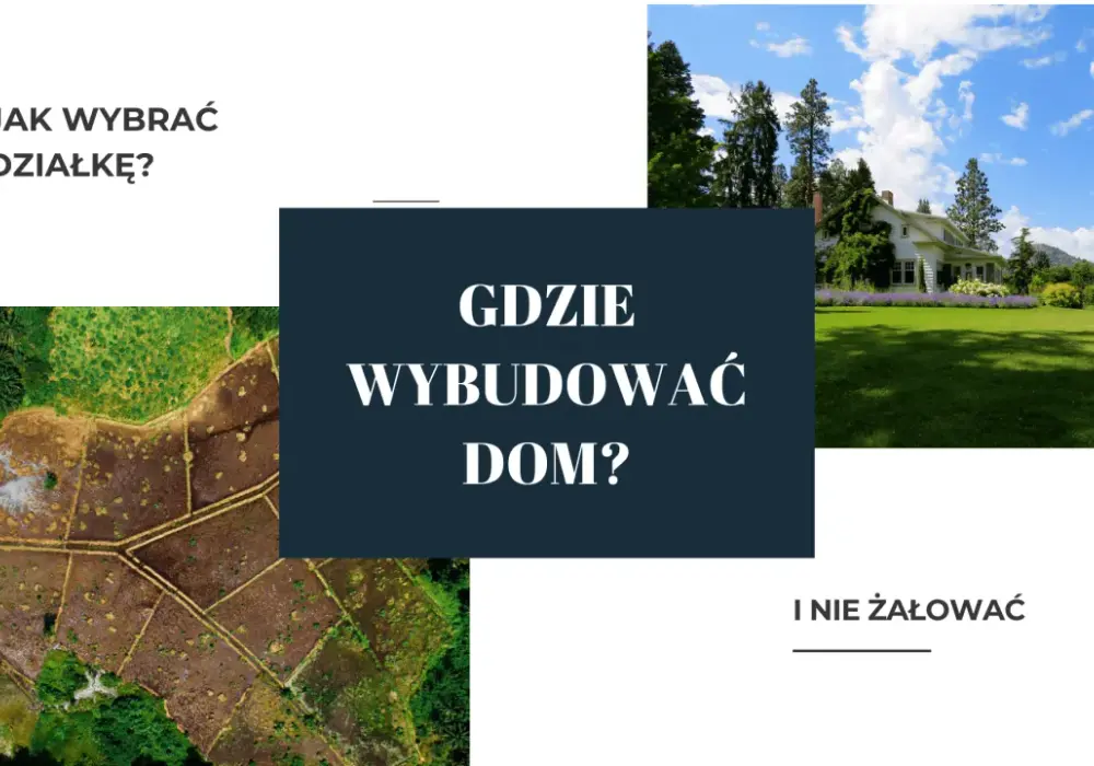 Działka budowlana - Jak wybrać, by nie żałować?