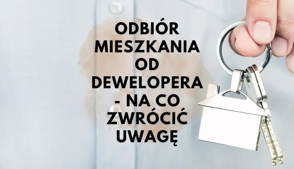 Na co zwrócić uwagę przy odbiorze mieszkania od dewelopera, aby uniknąć problemów?