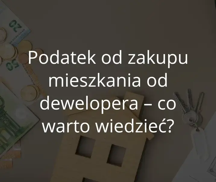 Zdjęcie Kupno mieszkania od dewelopera: czy trzeba zgłaszać do urzędu skarbowego?