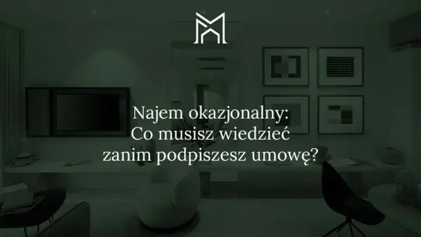 Umowa najmu mieszkania - Co musisz wiedzieć, zanim podpiszesz?