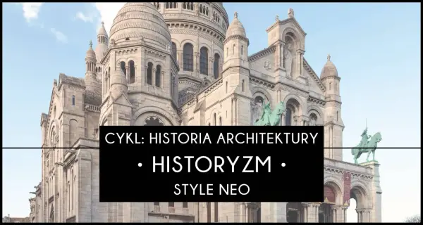Historyzm w architekturze - Jak rozpoznać i na co uważać?